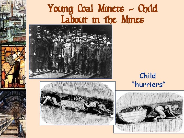 Young Coal Miners - Child Labour in the Mines Child “hurriers” Young Coal Miners - Child Labour in the Mines Child “hurriers”