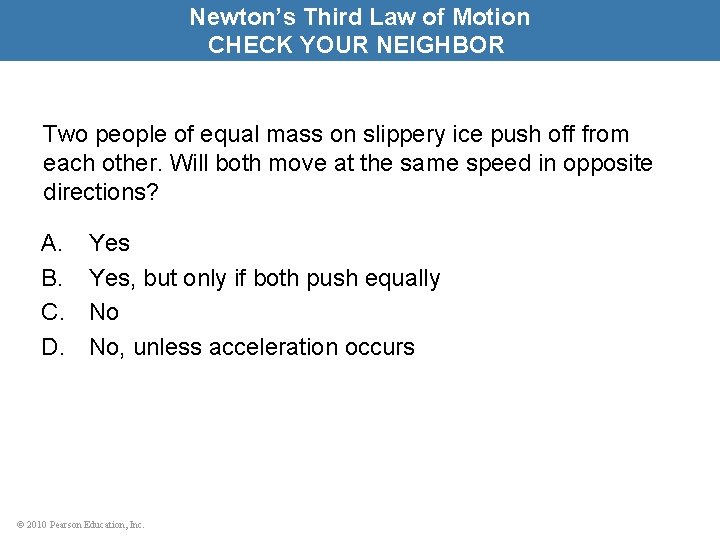 Newton’s Third Law of Motion CHECK YOUR NEIGHBOR Two people of equal mass on