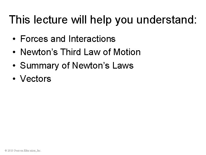 This lecture will help you understand: • • Forces and Interactions Newton’s Third Law