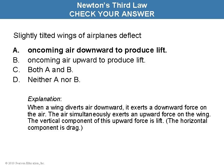 Newton’s Third Law CHECK YOUR ANSWER Slightly tilted wings of airplanes deflect oncoming air