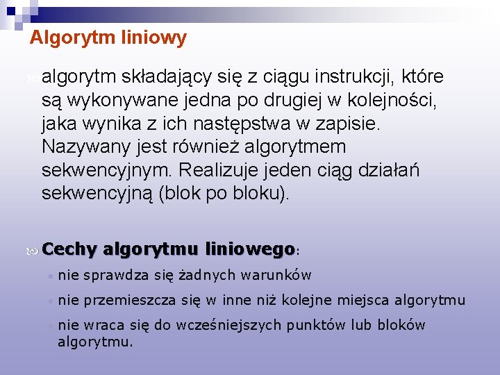 Algorytm liniowy algorytm składający się z ciągu instrukcji, które są wykonywane jedna po drugiej