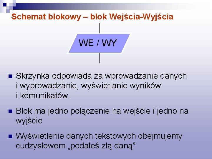 Schemat blokowy – blok Wejścia-Wyjścia WE / WY n Skrzynka odpowiada za wprowadzanie danych