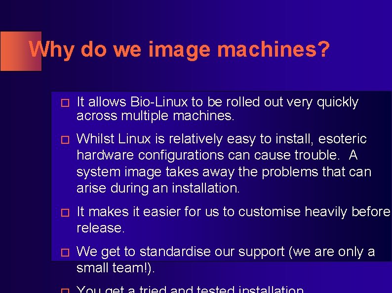 Why do we image machines? � It allows Bio-Linux to be rolled out very Why do we image machines? � It allows Bio-Linux to be rolled out very