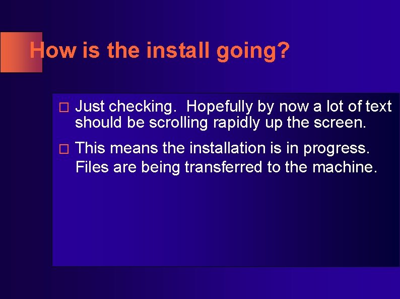 How is the install going? � Just checking. Hopefully by now a lot of How is the install going? � Just checking. Hopefully by now a lot of