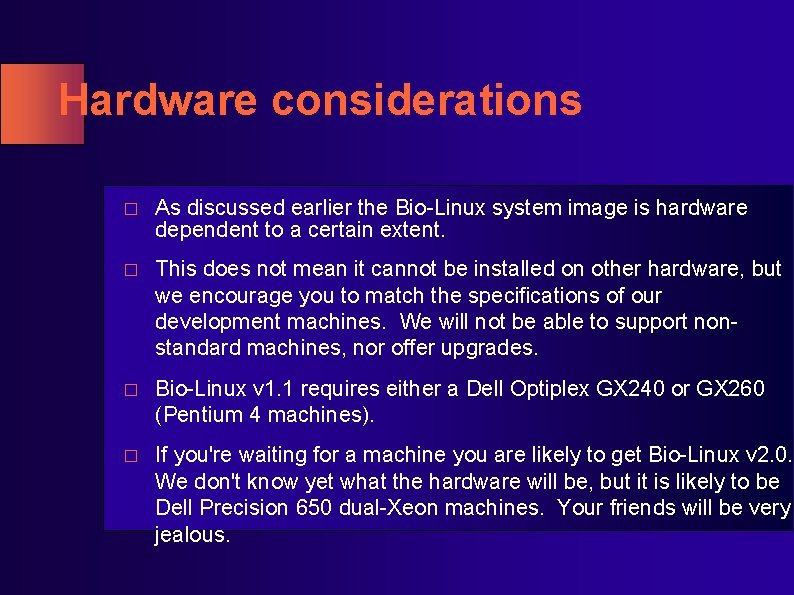Hardware considerations � As discussed earlier the Bio-Linux system image is hardware dependent to Hardware considerations � As discussed earlier the Bio-Linux system image is hardware dependent to