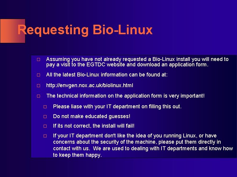 Requesting Bio-Linux � Assuming you have not already requested a Bio-Linux install you will Requesting Bio-Linux � Assuming you have not already requested a Bio-Linux install you will