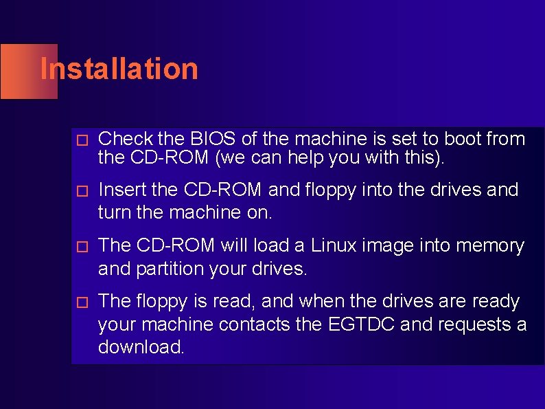 Installation � Check the BIOS of the machine is set to boot from the Installation � Check the BIOS of the machine is set to boot from the