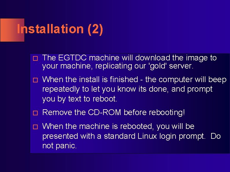 Installation (2) � The EGTDC machine will download the image to your machine, replicating Installation (2) � The EGTDC machine will download the image to your machine, replicating