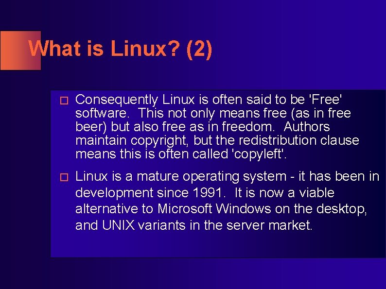 What is Linux? (2) � Consequently Linux is often said to be 'Free' software. What is Linux? (2) � Consequently Linux is often said to be 'Free' software.
