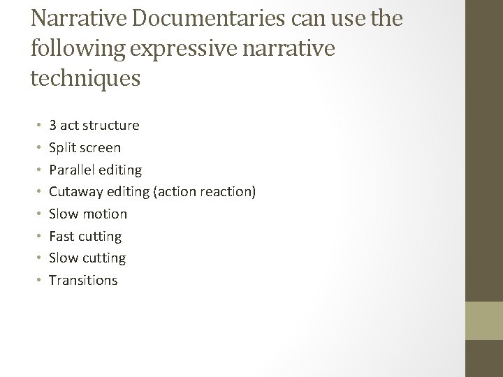 Narrative Documentaries can use the following expressive narrative techniques • • 3 act structure
