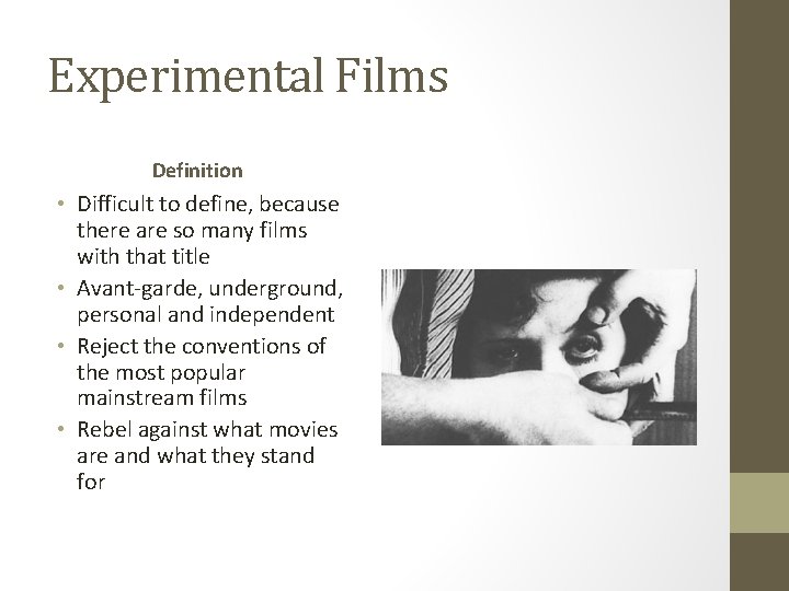 Experimental Films Definition • Difficult to define, because there are so many films with