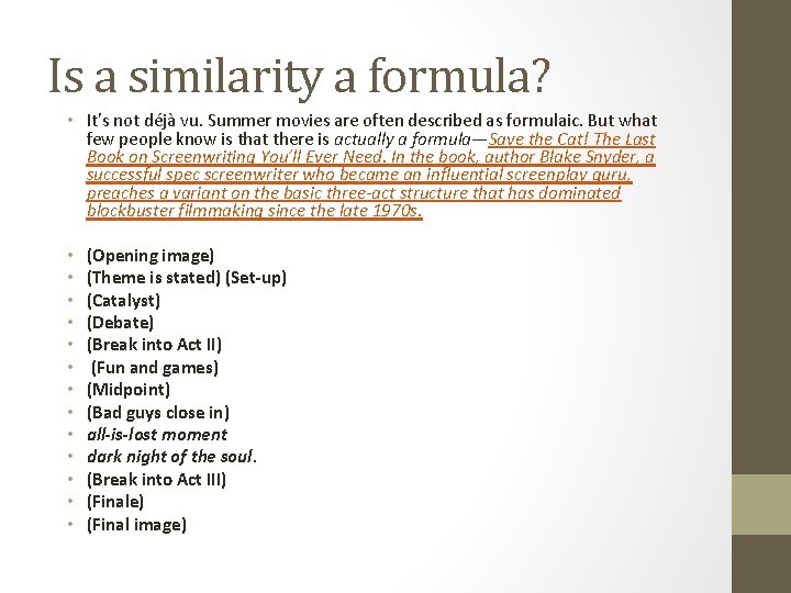 Is a similarity a formula? • It’s not déjà vu. Summer movies are often