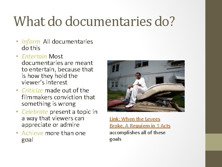 What do documentaries do? • Inform All documentaries do this • Entertain Most documentaries