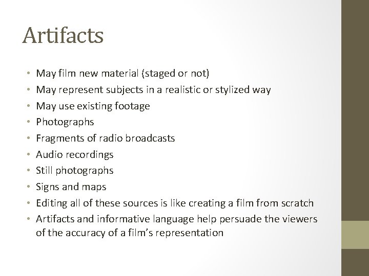 Artifacts • • • May film new material (staged or not) May represent subjects