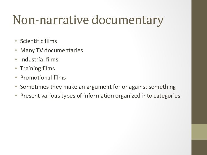 Non-narrative documentary • • Scientific films Many TV documentaries Industrial films Training films Promotional