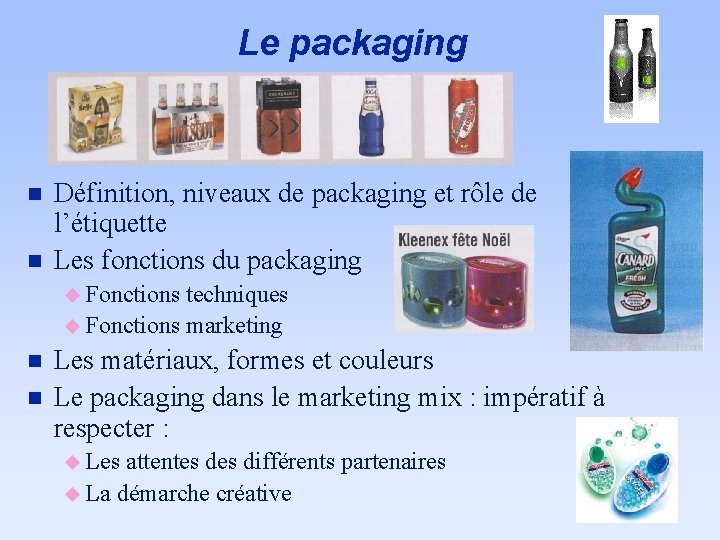 Le packaging n n Définition, niveaux de packaging et rôle de l’étiquette Les fonctions Le packaging n n Définition, niveaux de packaging et rôle de l’étiquette Les fonctions