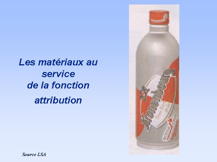 Les matériaux au service de la fonction attribution Source LSA Les matériaux au service de la fonction attribution Source LSA