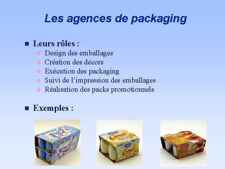 Les agences de packaging n Leurs rôles : u u u n Design des Les agences de packaging n Leurs rôles : u u u n Design des