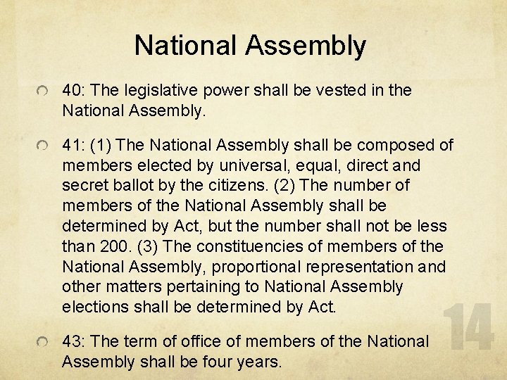 National Assembly 40: The legislative power shall be vested in the National Assembly. 41: