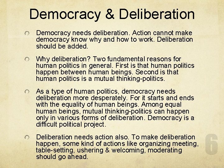 Democracy & Deliberation Democracy needs deliberation. Action cannot make democracy know why and how