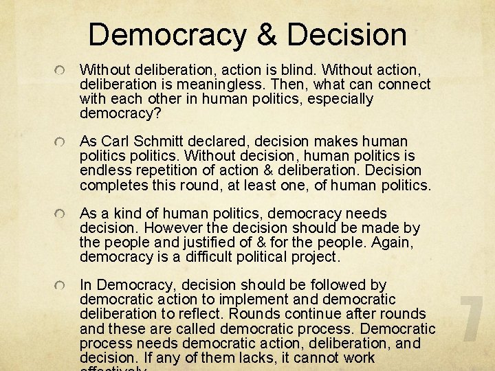 Democracy & Decision Without deliberation, action is blind. Without action, deliberation is meaningless. Then,