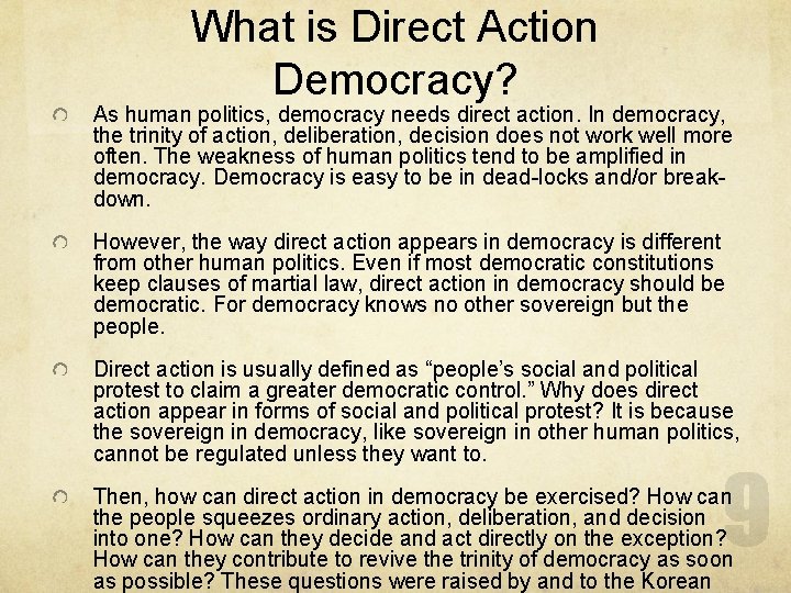 What is Direct Action Democracy? As human politics, democracy needs direct action. In democracy,