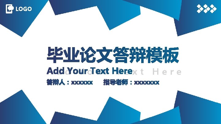 LOGO Add Your Text Here 答辩人：xxxxxx 指导老师：xxxxxxx 