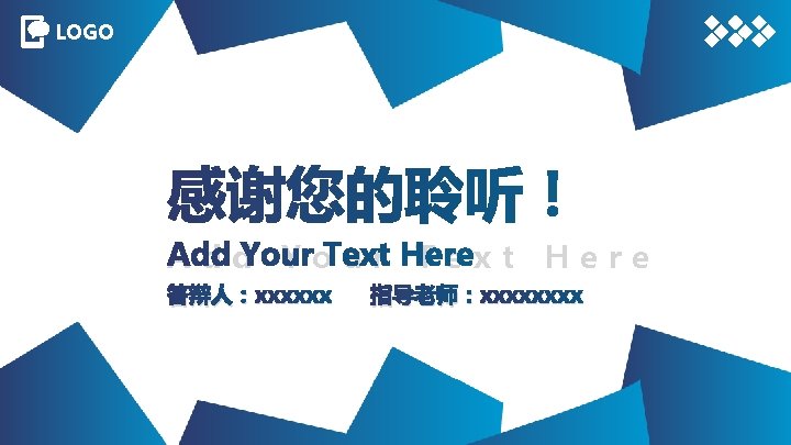 LOGO Add Your Text Here 答辩人：xxxxxx 指导老师：xxxx 