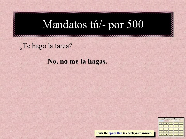 Mandatos tú/- por 500 ¿Te hago la tarea? No, no me la hagas. Push