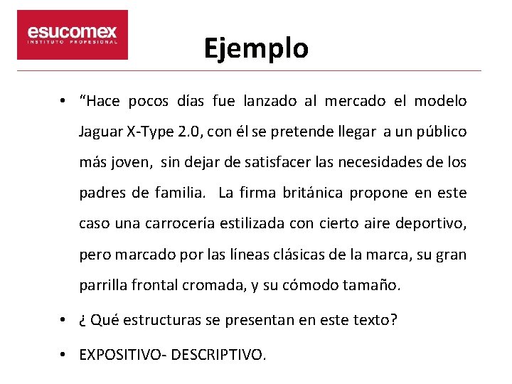 Ejemplo • “Hace pocos días fue lanzado al mercado el modelo Jaguar X-Type 2.