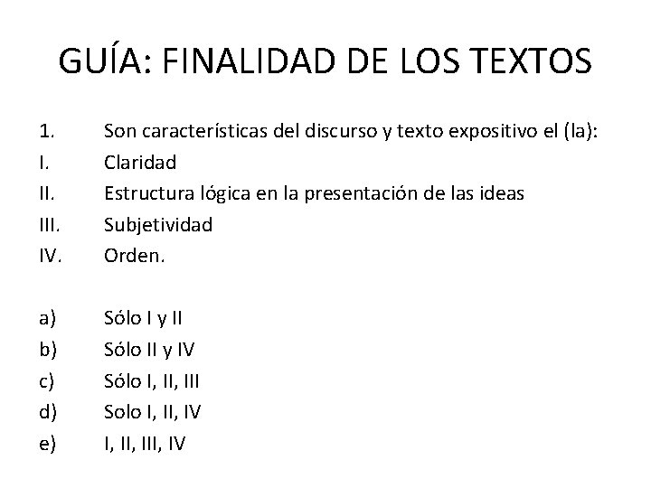 GUÍA: FINALIDAD DE LOS TEXTOS 1. I. III. IV. Son características del discurso y