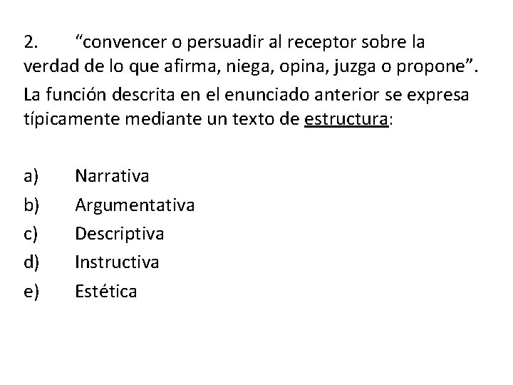 2. “convencer o persuadir al receptor sobre la verdad de lo que afirma, niega,