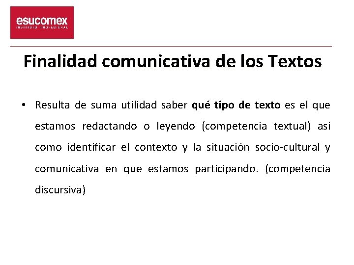 Finalidad comunicativa de los Textos • Resulta de suma utilidad saber qué tipo de