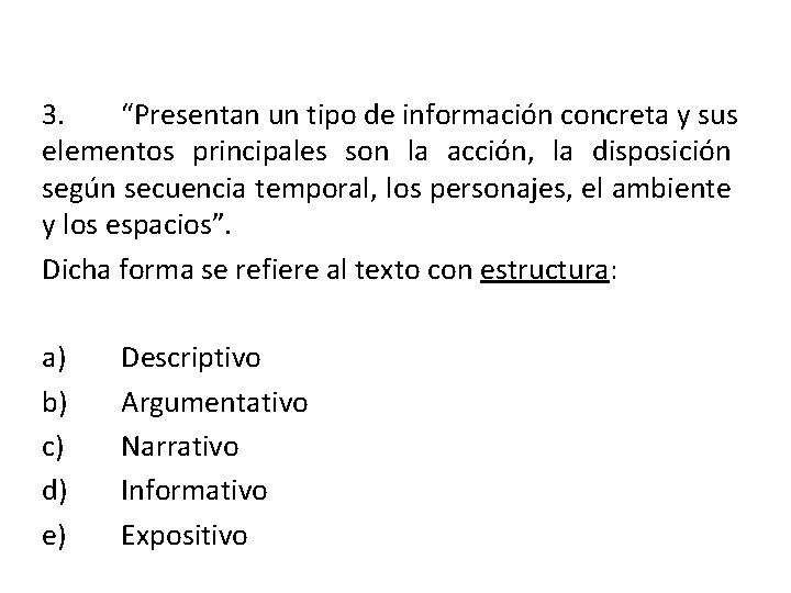 3. “Presentan un tipo de información concreta y sus elementos principales son la acción,