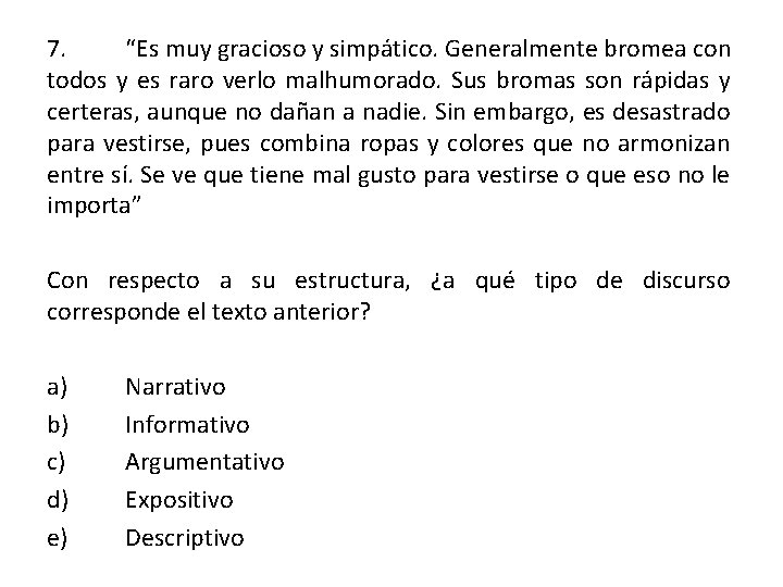 7. “Es muy gracioso y simpático. Generalmente bromea con todos y es raro verlo