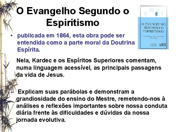 O Evangelho Segundo o Espiritismo • publicada em 1864, esta obra pode ser entendida