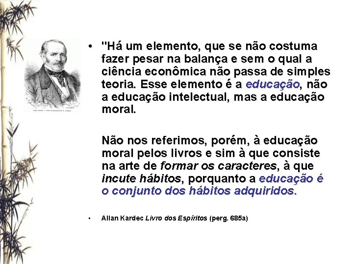  • "Há um elemento, que se não costuma fazer pesar na balança e