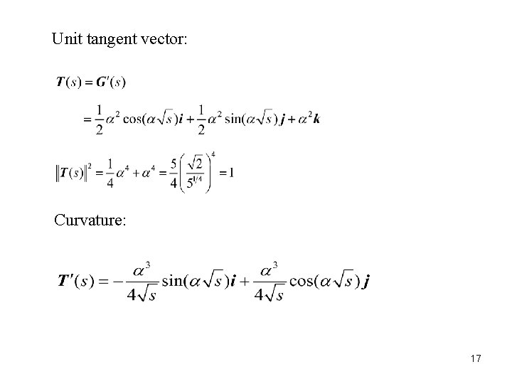 Unit tangent vector: Curvature: 17 