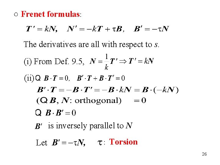 ○ Frenet formulas: The derivatives are all with respect to s. (i) From Def.