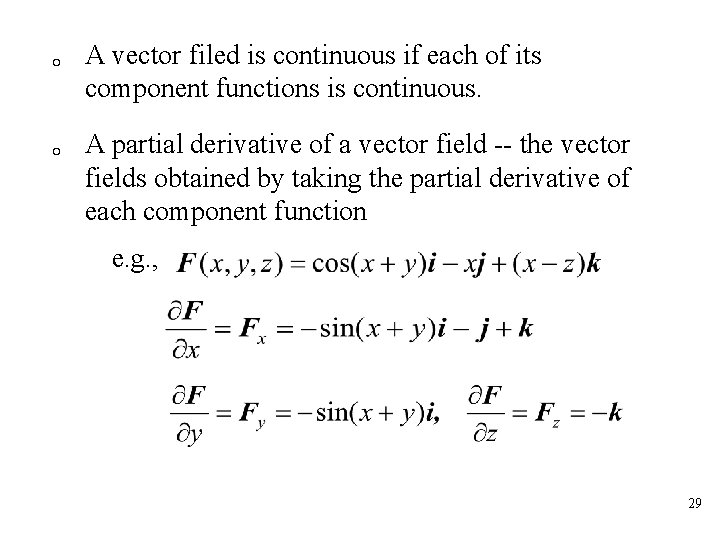 。 A vector filed is continuous if each of its component functions is continuous.