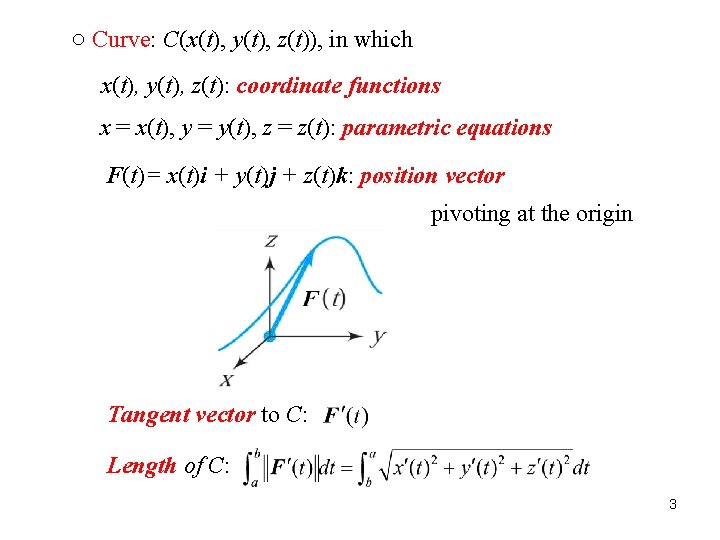 ○ Curve: C(x(t), y(t), z(t)), in which x(t), y(t), z(t): coordinate functions x =