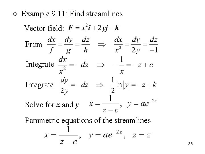 ○ Example 9. 11: Find streamlines Vector field: From Integrate Solve for x and