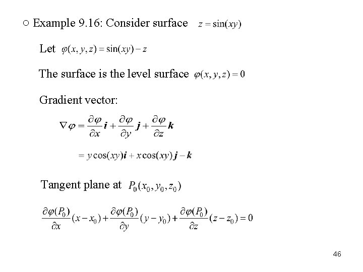 ○ Example 9. 16: Consider surface Let The surface is the level surface Gradient