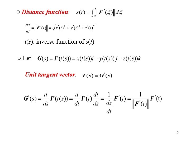 ○ Distance function: t(s): inverse function of s(t) ○ Let Unit tangent vector: 5