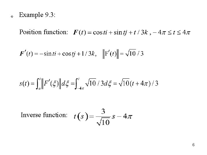 。 Example 9. 3: Position function: Inverse function: 6 