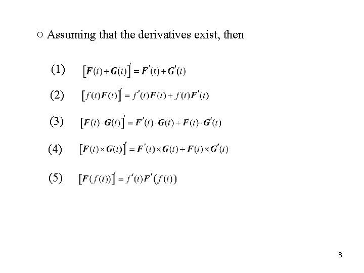 ○ Assuming that the derivatives exist, then (1) (2) (3) (4) (5) 8 