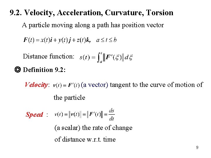 9. 2. Velocity, Acceleration, Curvature, Torsion A particle moving along a path has position