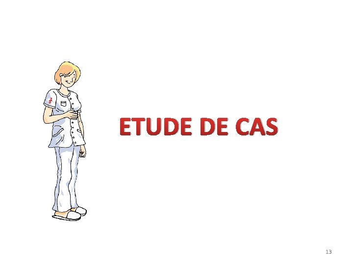 ETUDE DE CAS 13 ETUDE DE CAS 13
