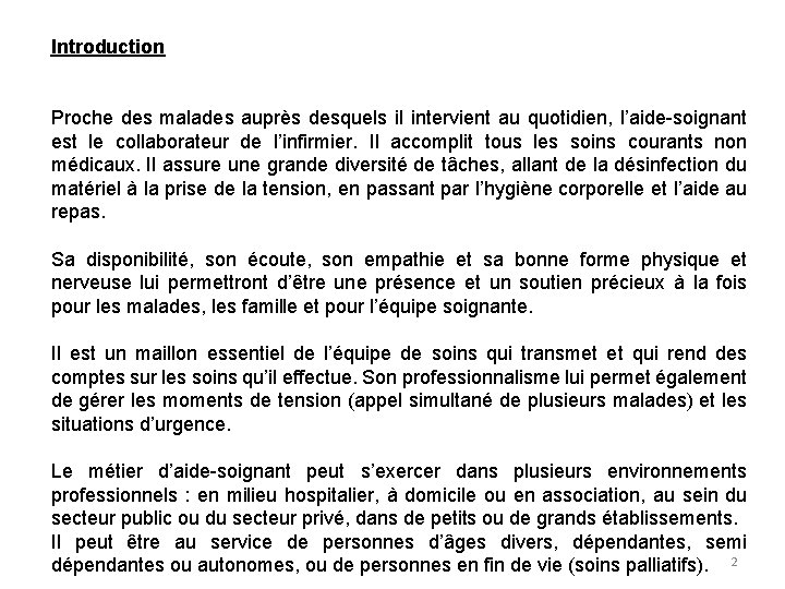 Introduction Proche des malades auprès desquels il intervient au quotidien, l’aide-soignant est le collaborateur Introduction Proche des malades auprès desquels il intervient au quotidien, l’aide-soignant est le collaborateur