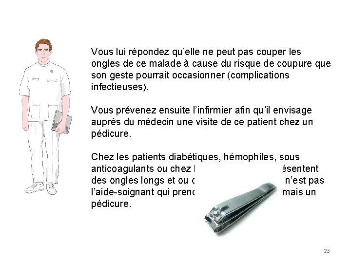 Vous lui répondez qu’elle ne peut pas couper les ongles de ce malade à Vous lui répondez qu’elle ne peut pas couper les ongles de ce malade à